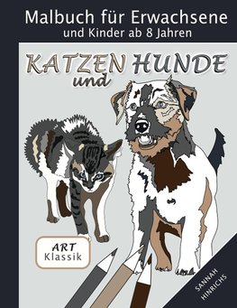 Klassik Art Malbuch für Erwachsene und Kinder ab 8 Jahren - Katzen und Hunde