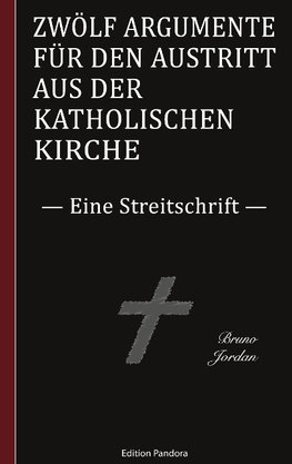 Zwölf Argumente für den Austritt aus der katholischen Kirche