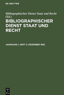 Bibliographischer Dienst Staat und Recht, Jahrgang 1, Heft 2, Dezember 1955