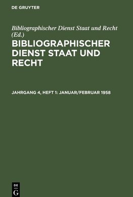 Bibliographischer Dienst Staat und Recht, Jahrgang 4, Heft 1, Januar/Februar 1958