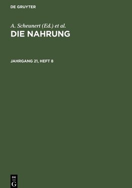 Die Nahrung, Jahrgang 21, Heft 8, Die Nahrung Jahrgang 21, Heft 8