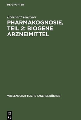 Pharmakognosie, Teil 2: Biogene Arzneimittel