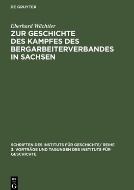 Zur Geschichte des Kampfes des Bergarbeiterverbandes in Sachsen