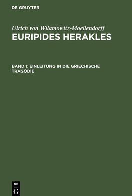 Euripides Herakles, Band 1, Einleitung in die Griechische Tragödie