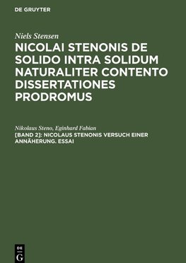 Nicolai Stenonis De solido intra solidum naturaliter contento dissertationes prodromus, [Band 2], Nicolaus Stenonis Versuch einer Annäherung. Essai