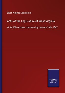 Acts of the Legislature of West Virginia