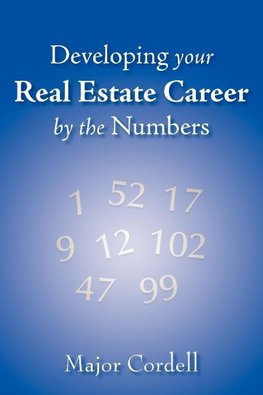 Developing your Real Estate Career by the Numbers