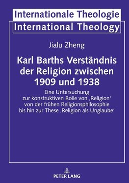 Karl Barths Verständnis der Religion  zwischen 1909 und 1938