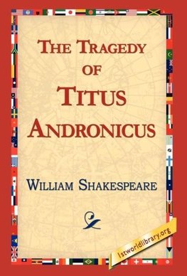 The Tragedy of Titus Andronicus