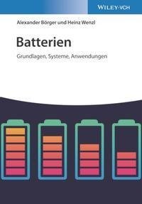 Batterien: Grundlagen, Systeme, Anwendungen