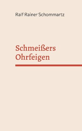 Schmeißers Ohrfeigen