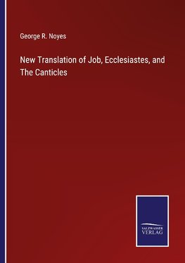 New Translation of Job, Ecclesiastes, and The Canticles