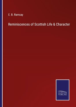 Reminiscences of Scottish Life & Character