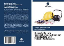 Sicherheits- und Gesundheitspraktiken am Arbeitsplatz und Mitarbeiterleistung