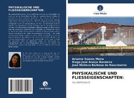 PHYSIKALISCHE UND FLIESSEIGENSCHAFTEN: