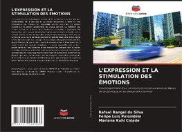 L'EXPRESSION ET LA STIMULATION DES ÉMOTIONS