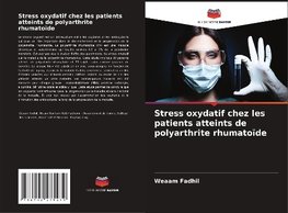 Stress oxydatif chez les patients atteints de polyarthrite rhumatoïde