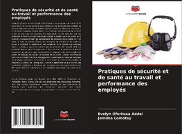 Pratiques de sécurité et de santé au travail et performance des employés