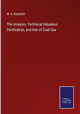 The Analysis, Technical Valuation, Purification, and Use of Coal Gas