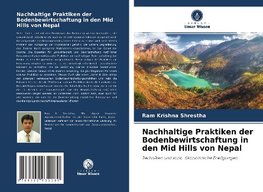 Nachhaltige Praktiken der Bodenbewirtschaftung in den Mid Hills von Nepal