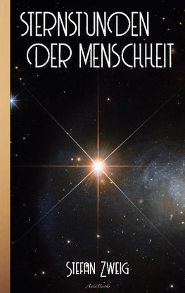 Stefan Zweig: Sternstunden der Menschheit