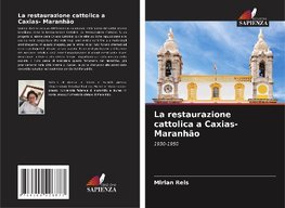 La restaurazione cattolica a Caxias- Maranhão