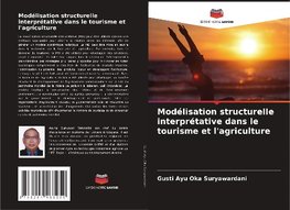 Modélisation structurelle interprétative dans le tourisme et l'agriculture