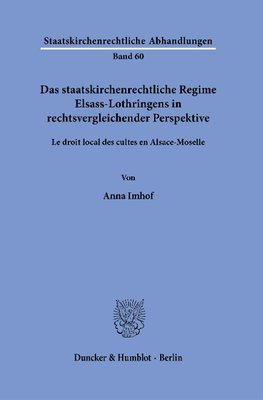 Das staatskirchenrechtliche Regime Elsass-Lothringens in rechtsvergleichender Perspektive.