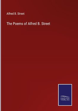 The Poems of Alfred B. Street