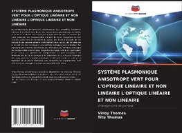 SYSTÈME PLASMONIQUE ANISOTROPE VERT POUR L'OPTIQUE LINÉAIRE ET NON LINÉAIRE L'OPTIQUE LINÉAIRE ET NON LINÉAIRE