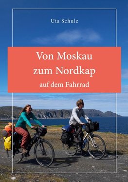 Von Moskau zum Nordkap auf dem Fahrrad