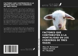 FACTORES QUE CONTRIBUYEN A LA MORTALIDAD EN LOS CORDEROS DE TRES RAZAS