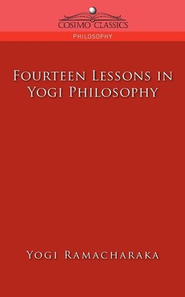 Ramacharaka, Y: Fourteen Lessons in Yogi Philosophy