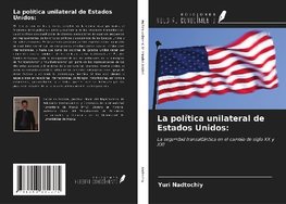 La política unilateral de Estados Unidos: