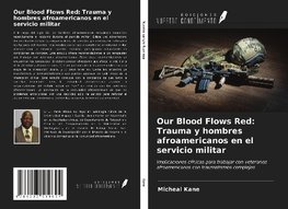 Our Blood Flows Red: Trauma y hombres afroamericanos en el servicio militar