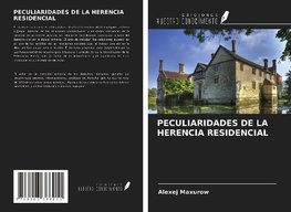 PECULIARIDADES DE LA HERENCIA RESIDENCIAL