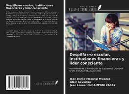 Despilfarro escolar, instituciones financieras y líder consciente