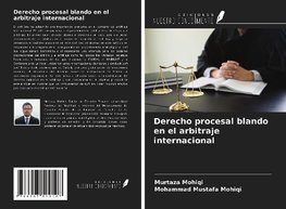 Derecho procesal blando en el arbitraje internacional