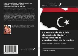 La transición de Libia después de Gadafi - el desafío de la construcción de la nación