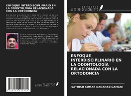 ENFOQUE INTERDISCIPLINARIO EN LA ODONTOLOGÍA RELACIONADA CON LA ORTODONCIA