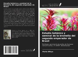 Estudio botánico y seminal de la bromelia del segundo emperador de Brasil