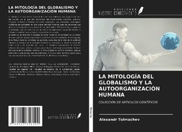 LA MITOLOGÍA DEL GLOBALISMO Y LA AUTOORGANIZACIÓN HUMANA