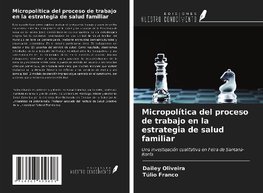 Micropolítica del proceso de trabajo en la estrategia de salud familiar