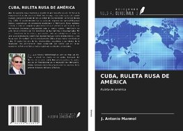 CUBA, RULETA RUSA DE AMÉRICA