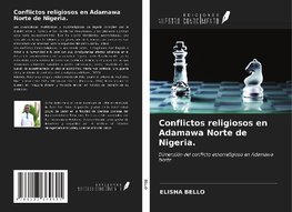 Conflictos religiosos en Adamawa Norte de Nigeria.