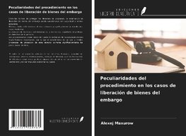 Peculiaridades del procedimiento en los casos de liberación de bienes del embargo