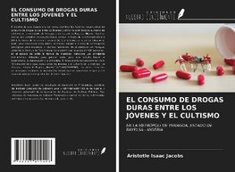 EL CONSUMO DE DROGAS DURAS ENTRE LOS JÓVENES Y EL CULTISMO