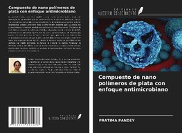 Compuesto de nano polímeros de plata con enfoque antimicrobiano