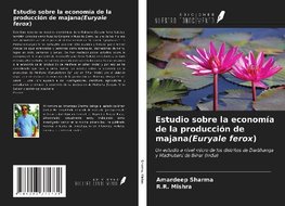 Estudio sobre la economía de la producción de majana(Euryale ferox)