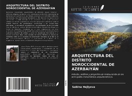 ARQUITECTURA DEL DISTRITO NOROCCIDENTAL DE AZERBAIYÁN